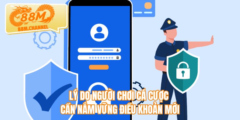 Lý do người chơi cá cược cần nắm vững điều khoản mới